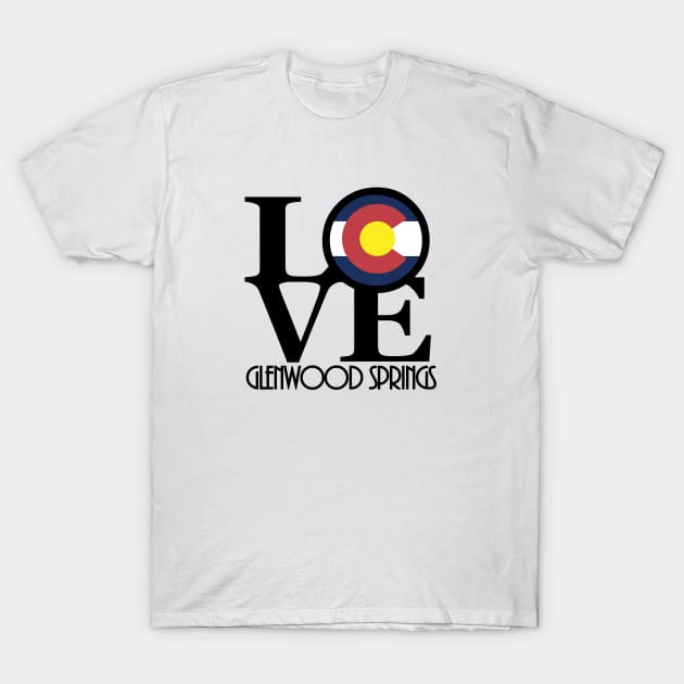 LOVE Glenwood Springs CO T-Shirt by HomeBornLoveColorado